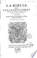 La biblia que es los sacros libros del Viejo y Nuevo Testamento