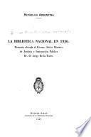 La Biblioteca Nacional en ... , memoria elevada al excmo. Señor Ministro de Justicia e Instrucción Pública