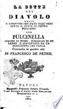 La botte del diavolo, ossia L'assassino sbranato dall'orso sotto il ponte di Pietro Berliario, con Pulcinella araldo di nozze, bersaglio di un ladro, e spaventato da un presciutto che parla commedia in quattro atti