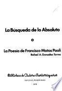 La búsqueda de lo absoluto, o, La poesía de Francisco Matos Paoli