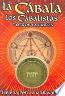 La Cabala, los Cabalistas y Otros Escritos / The Kabbalah, The Kabbalists and Other Writings