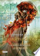 La Cadena de Oro: Cazadores de Sombras. Las Últimas Horas (La Isla del Tiempo Plus)