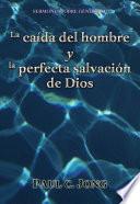 La caída del hombre y la perfecta salvación de Dios