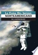 La Caída Del Imperio Norteamericano