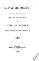 La cantante callejera. Comedia sin desenlace. Cómo empieza y cómo acaba. 7. ed. El conde Lotario. 2. ed. Conflicto entre dos deberes. 7. ed. Correr en pos de un ideal. 3. ed. Un crítico incipiente. 2. ed