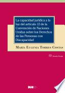La capacidad jurídica a la luz del artículo 12 de la Convención de Naciones Unidas sobre los Derechos de las Personas con Discapacidad