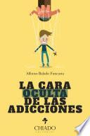 La Cara Oculta de las Adicciones
