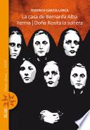 La casa de Bernarda Alba / Yerma / Doña Rosita la soltera