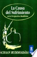 La Causa del Sufrimiento en la Perspectiva Buddhista
