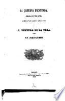 La cisterna encantada, zarzuela en 3 actos arreglado al teatro Espanol y escrita en verto; musica de Joaquin Gaztambide