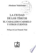 La ciudad de los tísicos ; El caballero Carmelo y otros cuentos