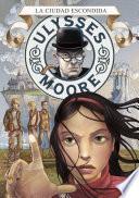 La ciudad escondida (Serie Ulysses Moore 7)