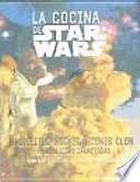 La cocina de Star Wars : pastelitos wookie, scones clon y otras delicias galácticas