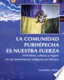 La comunidad P'urhépecha es nuestra fuerza