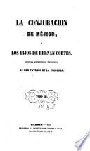 La conjuración de Méjico, o, Los hijos de Hernán Cortés