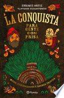 La Conquista para gente con prisa