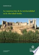 La construcción de la territorialidad en la Alta Edad Media