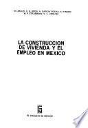 La Construcción de vivienda y el empleo en México