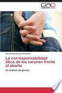 La Corresponsabilidad Etica de Los Varones Frente Al Aborto