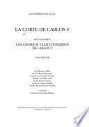 La corte de Carlos V: 2. pt. Los consejos y los consejeros de Carlos V