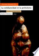 La cotidianeidad en la prehistoria