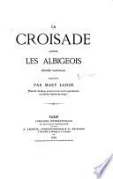 La Croisade contre les Albigeois. Épopée nationale. [By Maestre W., i.e. Guillem de Tudela.] Traduite par Mary Lafon. Illustrée de douze gravures hors texte, etc