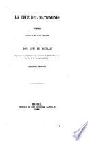 La cruz del matrimonio. Comedia original en 3 actos. 2. ed