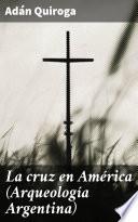 La cruz en América (Arqueología Argentina)
