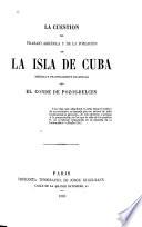 La cuestion del trabajo agricola y de la poblacion en la isla de Cuba