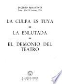 La Culpa es tuya ; La Enlutada ; and, El Demonio del teatro