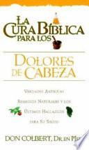 La Cura Biblica para los Dolores de Cabeza