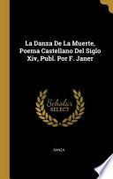 La Danza De La Muerte, Poema Castellano Del Siglo Xiv, Publ. Por F. Janer