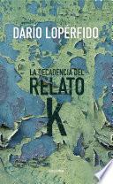 La decadencia del relato K