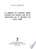 La defensa de Antonio Pérez contra los cargos que se le imputaron en el proceso de visita (1584)