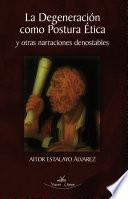 La degeneración como postura ética y otras narraciones denostables
