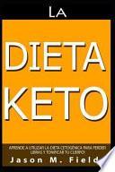 La Dieta Keto: Aprende a Utilizar La Dieta Cetog