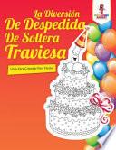 La Diversión De Despedida De Soltera Traviesa