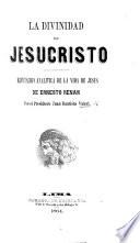 La Divinidad de Jesucristo. Refutacion analítica de la vida de Jesus de E. Renan