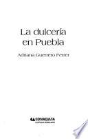 La dulcería en Puebla