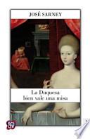 La Duquesa bien vale una misa / The Duchess is worth a mass.