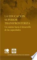 La educación Superior Transfronteriza Un camino hacia el desarrollo de las capacidades