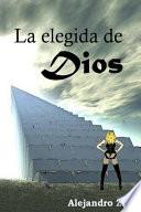 La elegida de dios/ The chosen of God