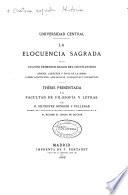 La elocuencia sagrada en los cuatro primeros siglos del cristianismo : orígen, carácter y fines de la misma ... : thésis presentada á la Facultad de Filosofía y Letras ...