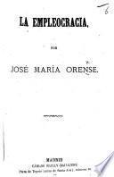 La Empleocracia. (Abolicion de quintas. Discurso, etc.).
