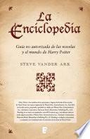 La enciclopedia. Guía no autorizada de las novelas y el mundo de Harry Potter