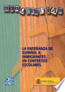 La enseñanza de español a inmigrantes en contextos escolares