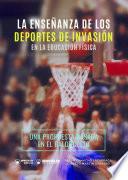 La Enseñanza de los Deportes de Invasión en la Educación Física