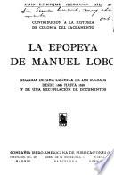 La epopeya de Manuel Lobo seguida de una crónica de los sucesos desde 1680 hasta 1828 y de una recopilación de documentos