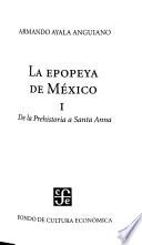 La epopeya de México: De la prehistoria a Santa Anna