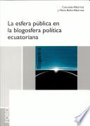 La esfera pública en la blogosfera política ecuatoriana